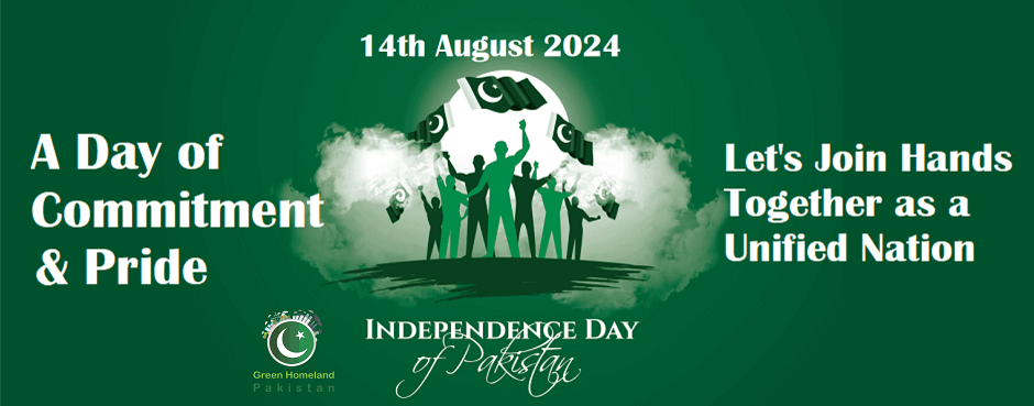 14th August 2024 – Celebrating Pakistan’s Independence Day with Pride and Commitment